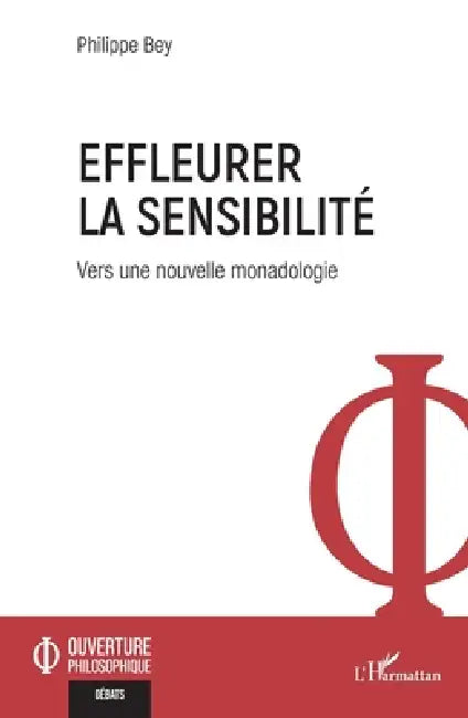 Effleurer la sensibilité: Vers une nouvelle monadologie by Philippe Bey