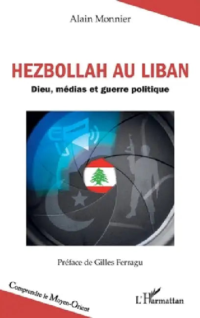 Hezbollah au Liban: Dieu, médias et guerre politique by Alain Monnier, Gilles Ferragu