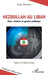 Hezbollah au Liban: Dieu, médias et guerre politique by Alain Monnier, Gilles Ferragu
