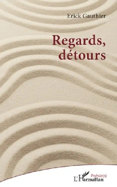Regards, détours by Erick Gauthier