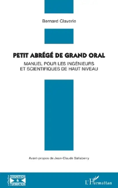 Petit abrégé de grand oral: Manuel pour les ingénieurs et scientifiques de haut niveau by Bernard Claverie, Jean-Claude Sallaberry