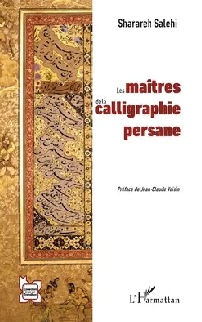 Les maîtres de la calligraphie persane by Sharareh Salehi, Jean-Claude Voisin
