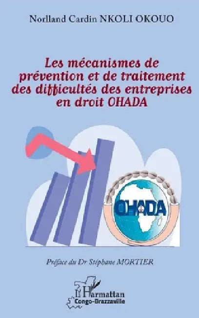 Les mécanismes de prévention et de traitement des difficultés des entreprises en droit OHADA by Norlland Cardin Nkoli Okouo, Stéphane Mortier