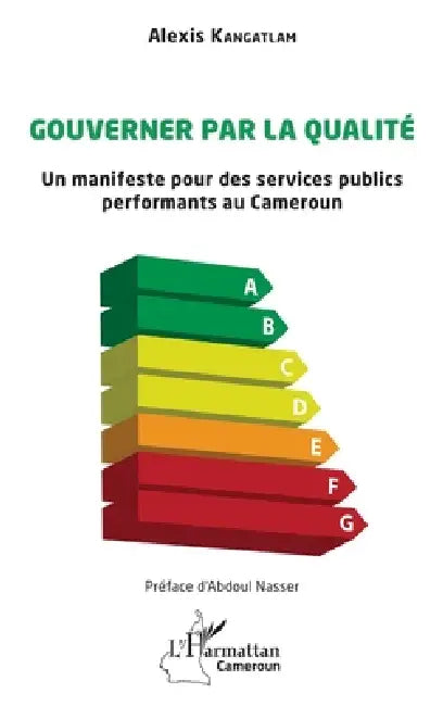 Gouverner par la qualité: Un manifeste pour des services publics performants au Cameroun by Alexis Kangatlam, Abdoul Nasser