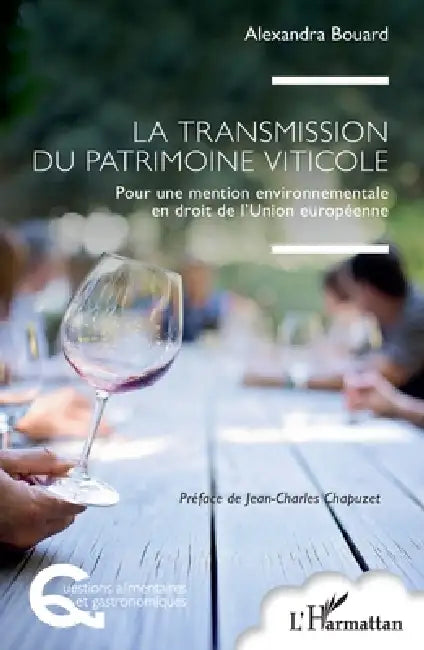 La transmission du patrimoine viticole: Pour une mention environnementale en droit de l'Union européenne by Alexandra Bouard, Jean-Charles Chapuzet