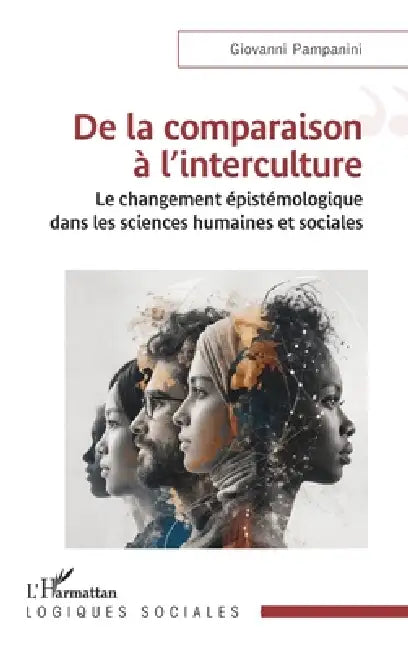 De la comparaison à l'interculture: Le changement épistémologique dans les sciences humaines et sociales by Giovanni Pampanini