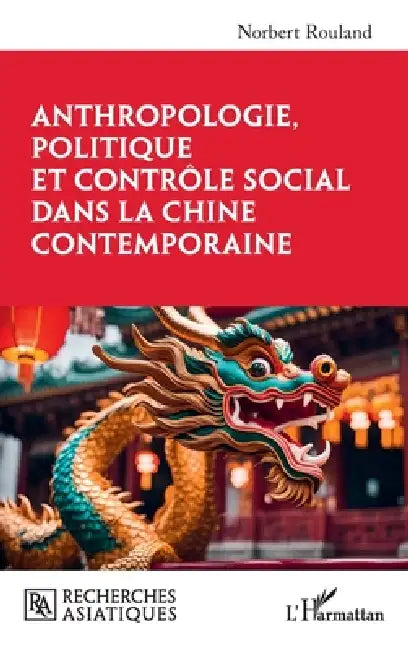 Anthropologie, politique et contrôle social dans la Chine contemporaine by Norbert Rouland