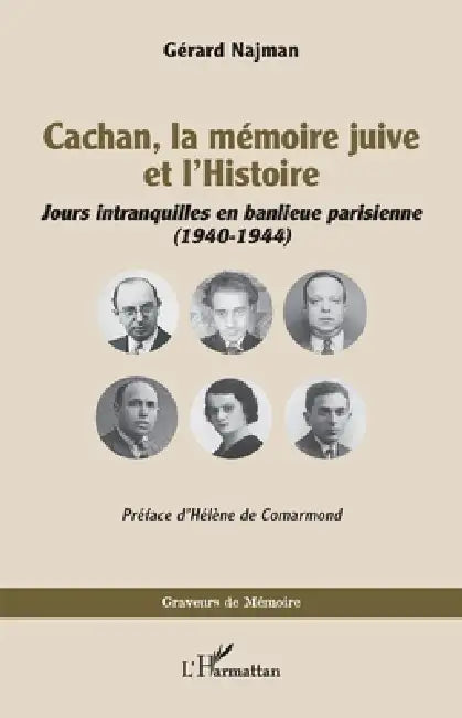 Cachan, la mémoire juive et l'Histoire: Jours intranquilles en banlieue parisienne (1940-1944) by Gérard Najman, Hélène de Comarmond