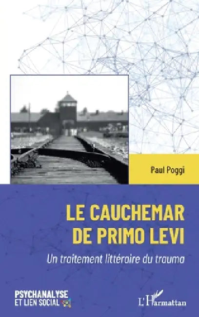 Le cauchemar de Primo Levi: Un traitement littéraire du trauma by Paul Poggi