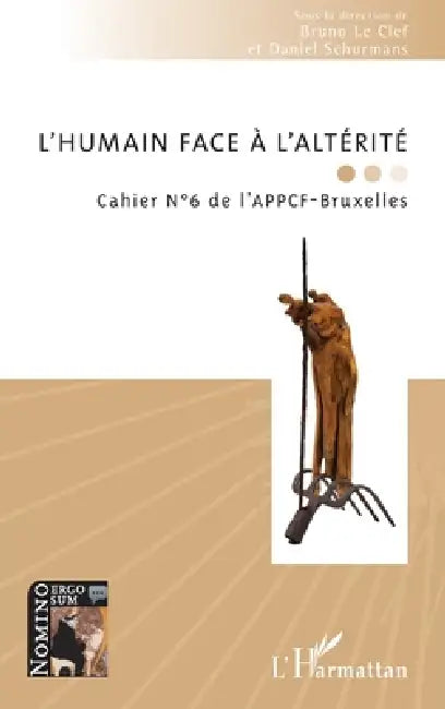L'humain face à l'altérité: Cahier N°6 de l'APPCF-Bruxelles by Bruno Le Clef, Daniel Schurmans