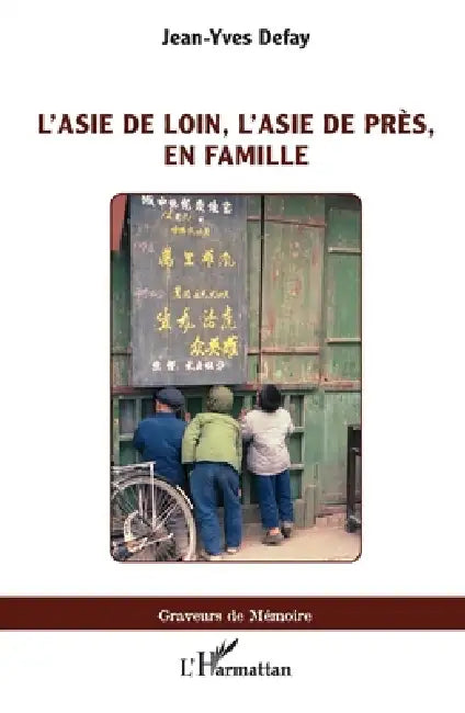 L'Asie de loin, l'Asie de près, en famille by Jean-Yves Defay