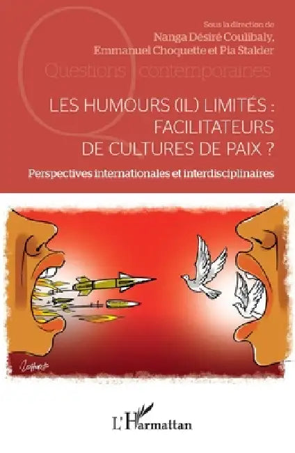 Les humours (il) limités: facilitateurs de cultures de paix ?: Perspectives internationales et interdisciplinaires by Nanga Desire Coulibaly, Emmanuel Choquette, Pia Stalder