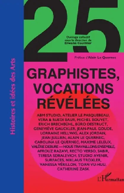 25 graphistes, vocations révélées by Erwann Gauthier, Alain Le Quernec