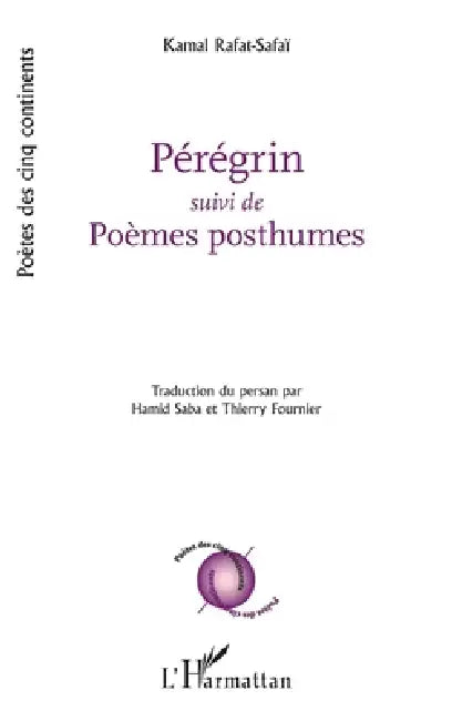 Pérégrin: suivi de Poèmes posthumes by Kamal Rafat-Safaï, Hamid Saba, Thierry Fournier