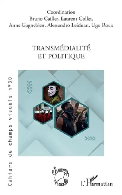 Transmédialité et politique by Bruno Cailler, Laurent Collet, Alessandro Leiduan