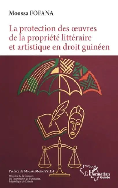 La protection des oeuvres littéraires et artistique en droit guinéen by Moussa Fofana, Moussa Moïse Sylla