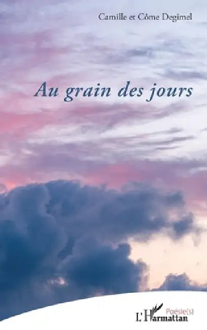 Au grain des jours by Camille Degimel, Côme Degimel