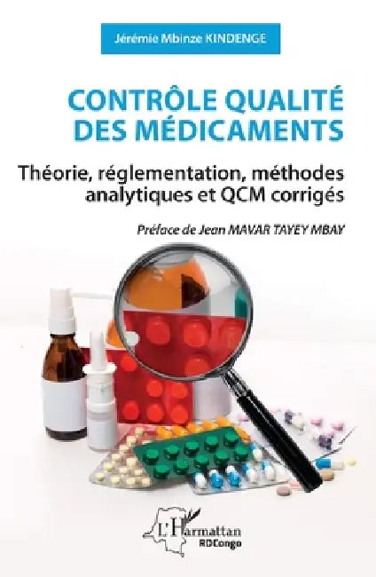 Contrôle qualité des médicaments: Théorie, réglementation, méthodes analytiques et QCM corrigés by Jérémie Mbinze Kindenge, Jean Mavar Tayey Mbay