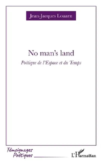 No man's land: Poétique de l'Espace et du Temps by Jean-Jacques Louarn