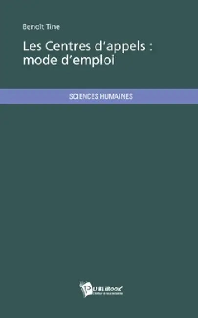 Les Centres d'appels: mode d'emploi by Benoît Tine