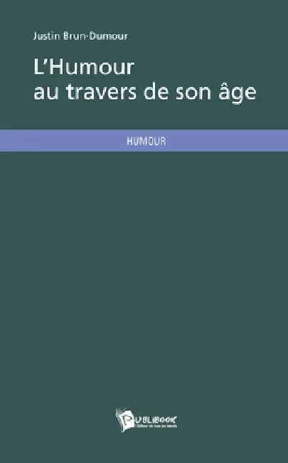L'Humour au travers de son âge by Justin Brun-Dumour