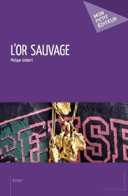 L'or sauvage by Philippe Gilabert