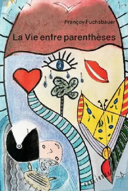 La vie entre parenthèses by Françoy Fuchsbauer
