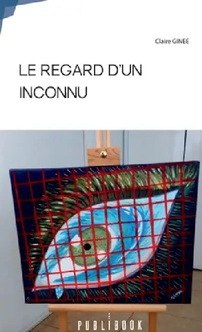 Le Regard d'Un Inconnu by Claire Ginée