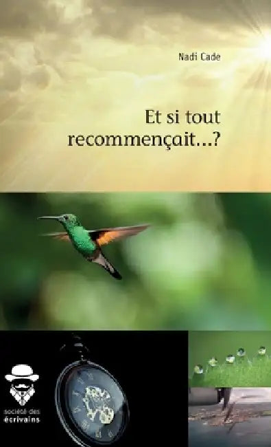 Et si tout recommençait...? by Nadi Cade