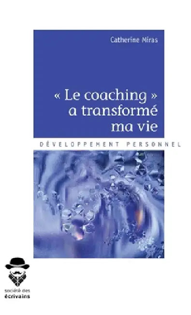 Le coaching a transformé ma vie by Catherine Miras