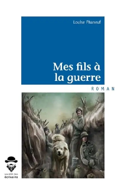 Mes fils à la guerre by Louise Phaneuf
