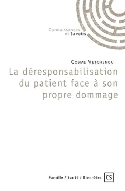 La déresponsabilisation du patient face à son propre dommage by Cosme Vetchenou