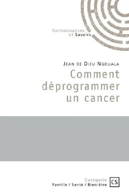 Comment déprogrammer un cancer by Jean de Dieu Ngouala