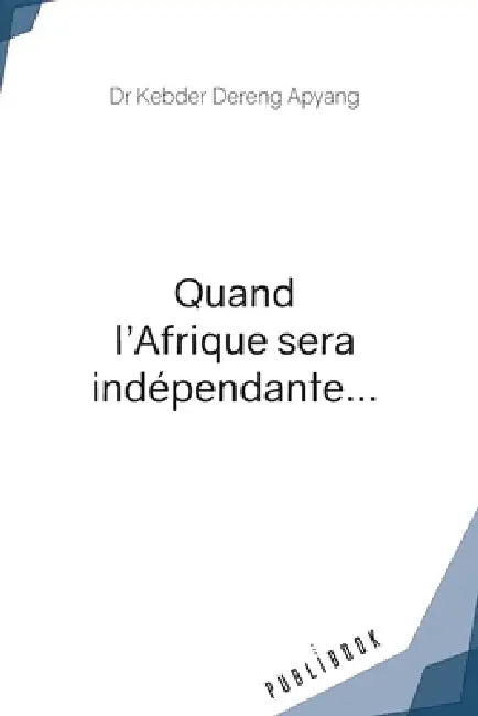 Quand l'Afrique sera indépendante... by Apyang Dereng Kebder