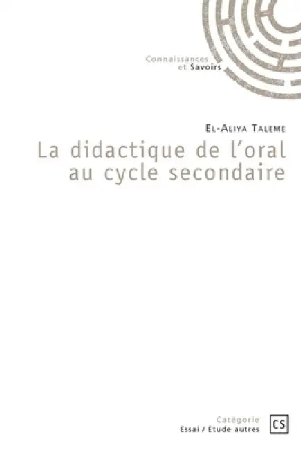 La didactique de l'oral au cycle secondaire by El-Aliya Taleme