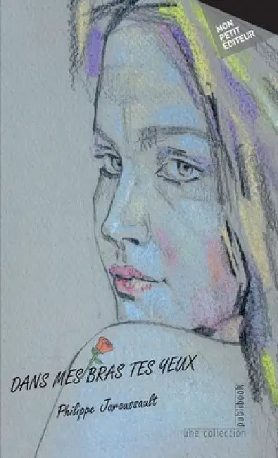 Dans mes bras tes yeux by Philippe Jaroussault