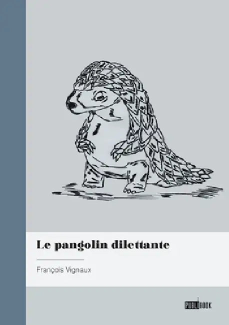 Le pangolin dilettante by François Vignaux