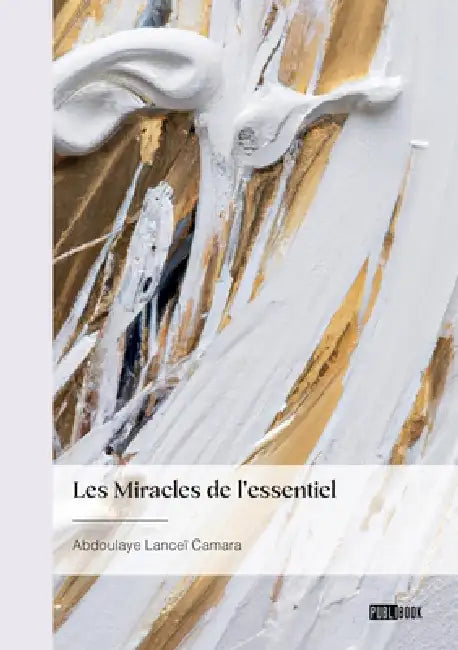 Les Miracles de l'essentiel by Abdoulaye Lanceï Camara
