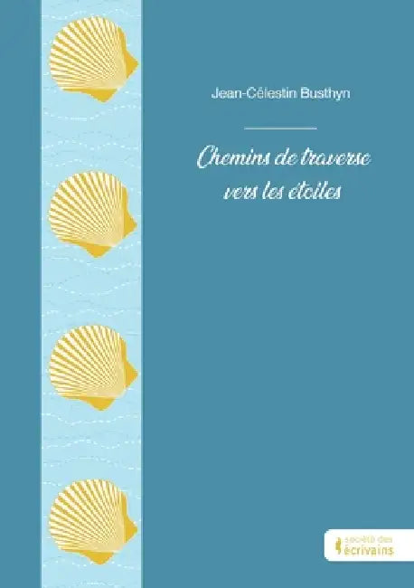 Chemins de traverse vers les étoiles by Jean-Célestin Busthyn