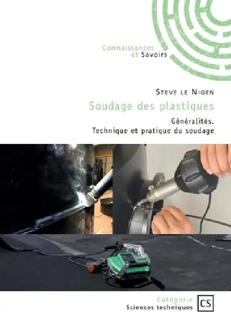 Soudage des plastiques: Généralités. Technique et pratique du soudage by Steve Le Nigen