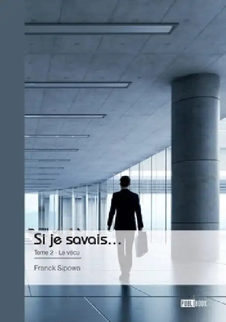 Si je savais... - Tome 2: Le vécu by Franck Sipowa