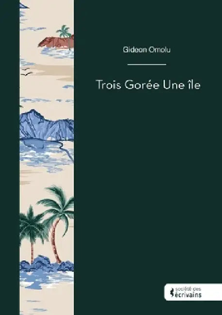 Trois Gorée Une île by Gideon Omolu