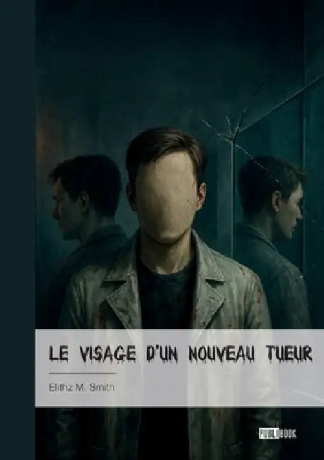 Le Visage d'un nouveau tueur by Elithz M. Smith