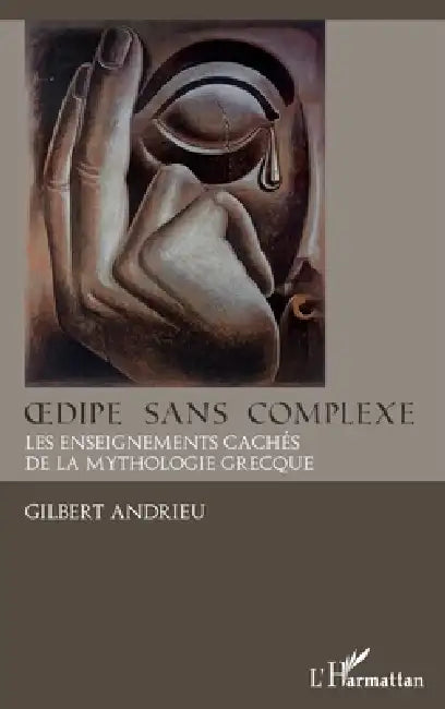 Oedipe sans complexe: Les enseignements cachés de la mythologie grecque by Gilbert Andrieu