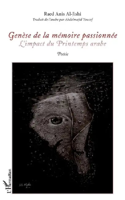Genèse de la mémoire passionnée: L'impact du Printemps arabe Poésie by Al-Jishi Raed Anis