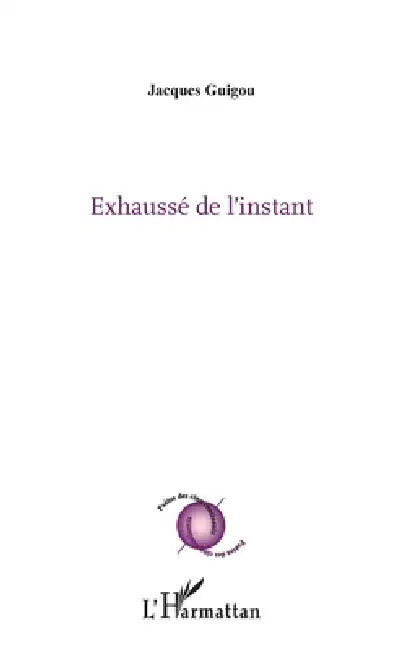 Exhaussé de l'instant by Jacques Guigou