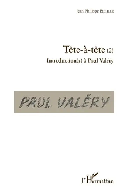Tête-à-tête (2): Introduction(s) à Paul Valéry by Jean-Philippe Biehler