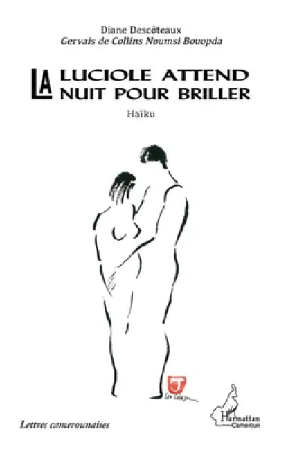 La luciole attend la nuit pour briller: Haïku by Descoteaux Diane