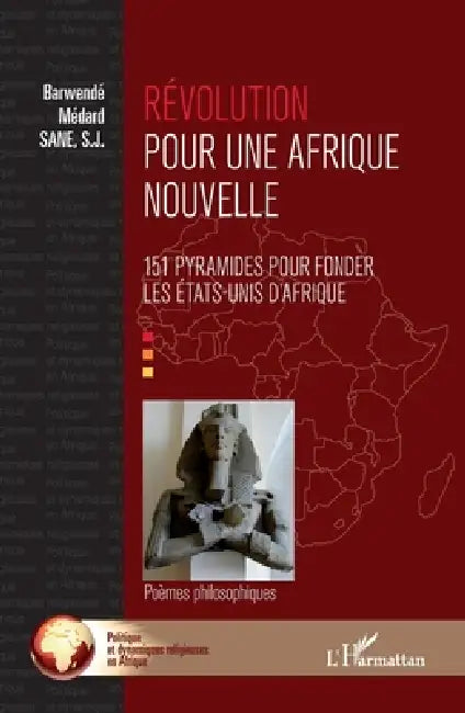 Révolution pour une Afrique nouvelle: 151 pyramides pour fonder les Etats-Unis d'Afrique Poèmes philosophiques by Sane Barwende Medard