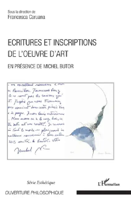 Ecritures et inscriptions de l'oeuvre d'art: En présence de Michel Butor by Caruana Francesca